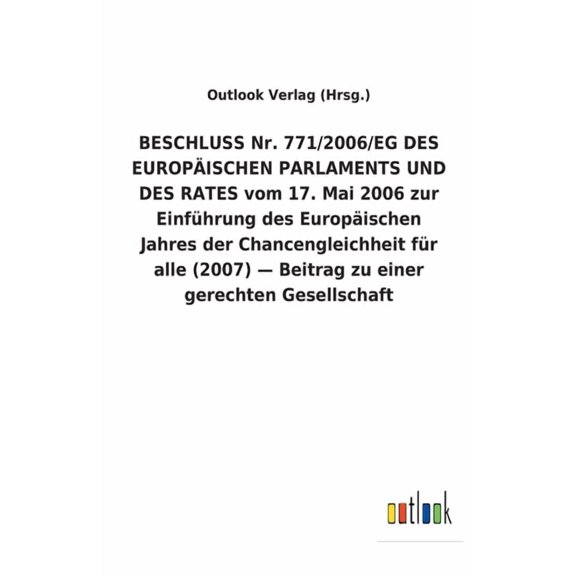BESCHLUSS Nr. 771/2006/EG DES EUROPISCHEN PARLAMENTS UND DES RATES vom 17. Mai 2006 zur Einfhrung des Europischen Jahres der Chancengleichheit fr alle (2007) - Beitrag zu einer gerechten Gesellsch
