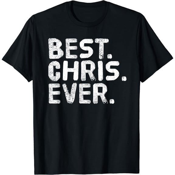 BEST. CHRIS. EVER. Shirt Funny Men Father's Gift Idea