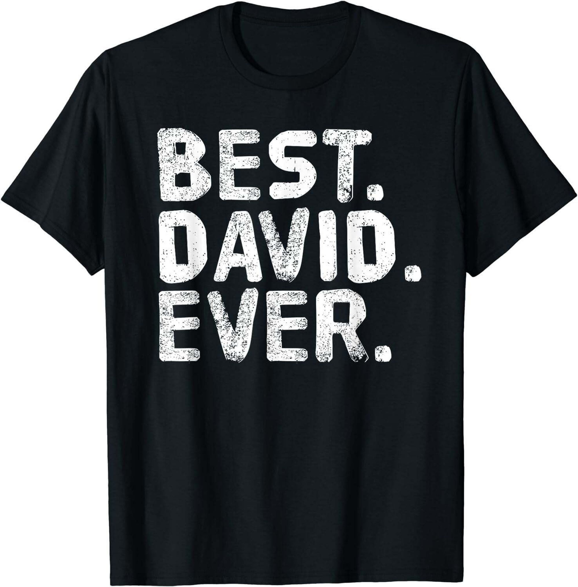 BEST. DAVID. EVER. Funny Men Father's Gift Idea T-Shirt - Walmart.com