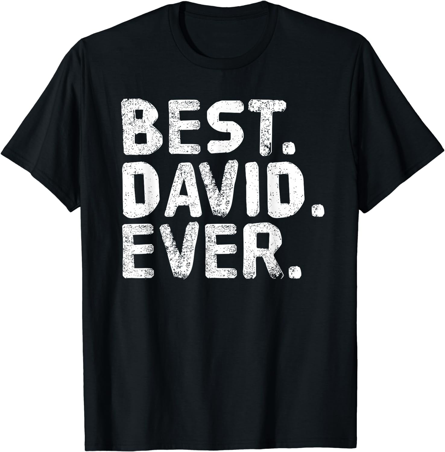 Best. Dave. Ever. Shirt Funny Men Father's Gift Idea Best. Dave. Ever. Shirt Funny Men Father's Gift Idea
