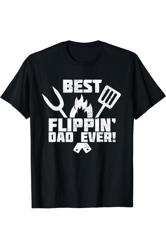 BEST GRILL DAD - FLIPPIN DAD - GRILLING FATHER - FATHERS DAY T-Shirt