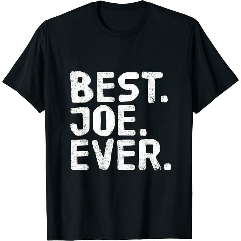 Best. Joe. Ever. Shirt Funny Men Father's Gift Idea Best. Joe. Ever. Shirt Funny Men Father's Gift Idea