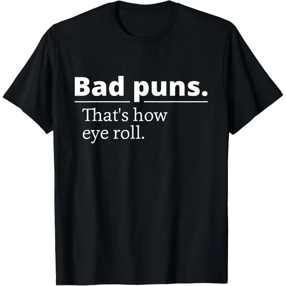 BEST NEW! Bad Puns That's How Eye Roll Funny Person Gift Cotton Tee S-3XL