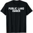 thumbnail image 1 of BEST NEW! Public Land Owner Outdoors Gift Ideas Cotton Tee S-3XL, 1 of 2