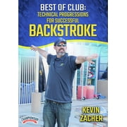 BEST OF CLUB SWIMMING TECHNICAL PROGRESSIONS FOR SUCCESSFUL BACKSTROKE ZACHER