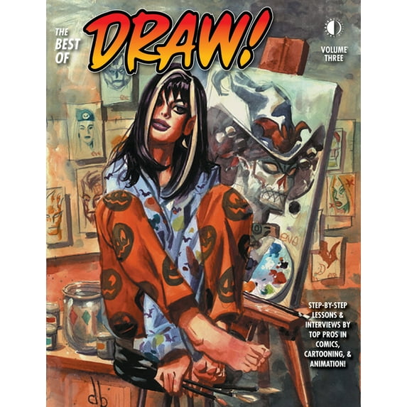 Best of Draw! The Best of Draw! Volume 3: Step-By-Step Lessons & Interviews by Top Pros in Comics, Cartooning & Animation!, Book 03, (Paperback)