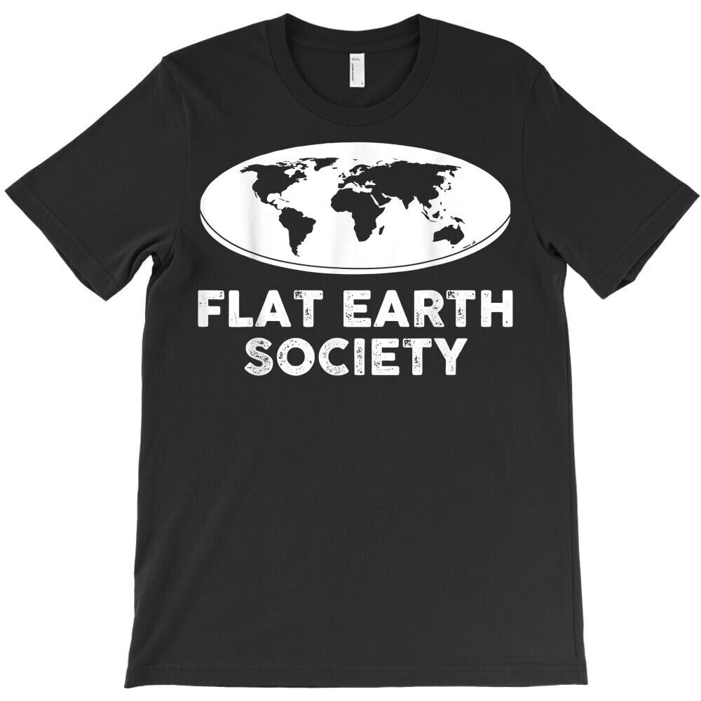 BEST TO BUY Flat Earth Society Funny Conspiracy Theory Flat Earther T