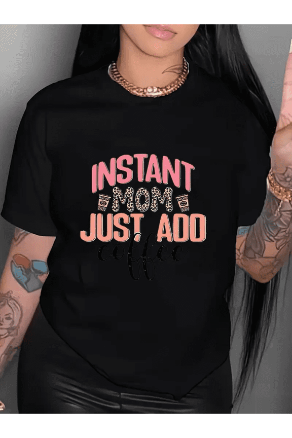 Trendy "Instant Mom Just Add Coffee" T-shirt - Women's casual crew neck short sleeve top, perfect for Mother's Day or birthday gift, lightweight summer T-shirt