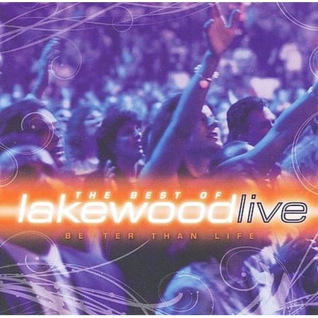 BETTER THAN LIFE: THE BEST OF LAKEWOOD LIVE *