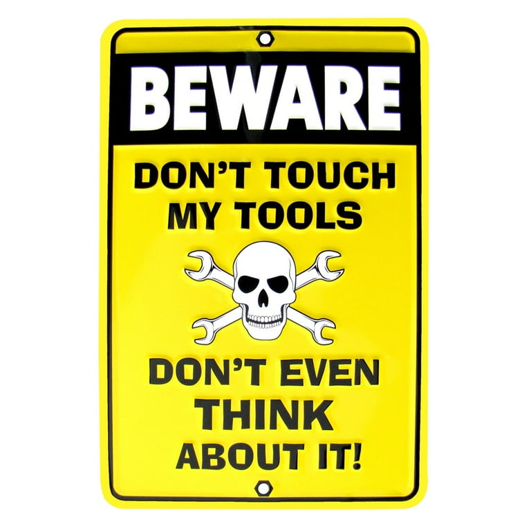Beware Don't Touch My Tools Funny Embossed Tin Sign Beware Don't Touch My Tools Funny Embossed Tin Sign