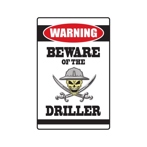 BEWARE OF THE DRILLER Warning Aluminum Sign drill work man tools