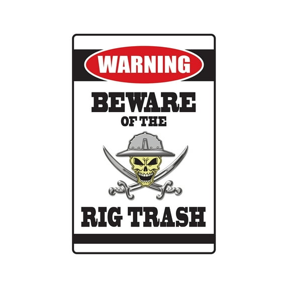 BEWARE OF THE RIG TRASH Warning Decal work offshore oil gig job worker