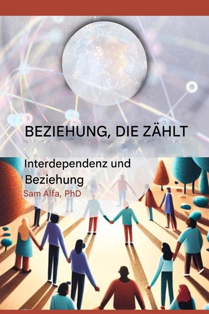 BEZIEHUNG, DIE ZÃHLT - Interdependenz und Beziehung - GERMAN Edition, (Paperback)