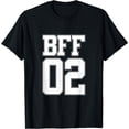 thumbnail image 1 of BFF 02 Best Friends Matching tee Bestie Friendship Day Gift T-Shirt, 1 of 4