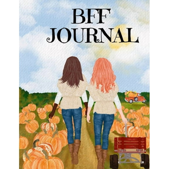 BFF Journal: Composition Notebook Journaling Pages To Write In Notes, Goals, Priorities, Fall Pumpkin Spice, Maple Recip, (Paperback)