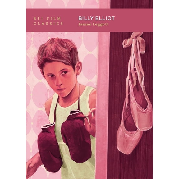 BFI Film Classics Billy Elliot, (Paperback)