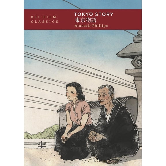 BFI Film Classics Tokyo Story, (Paperback)