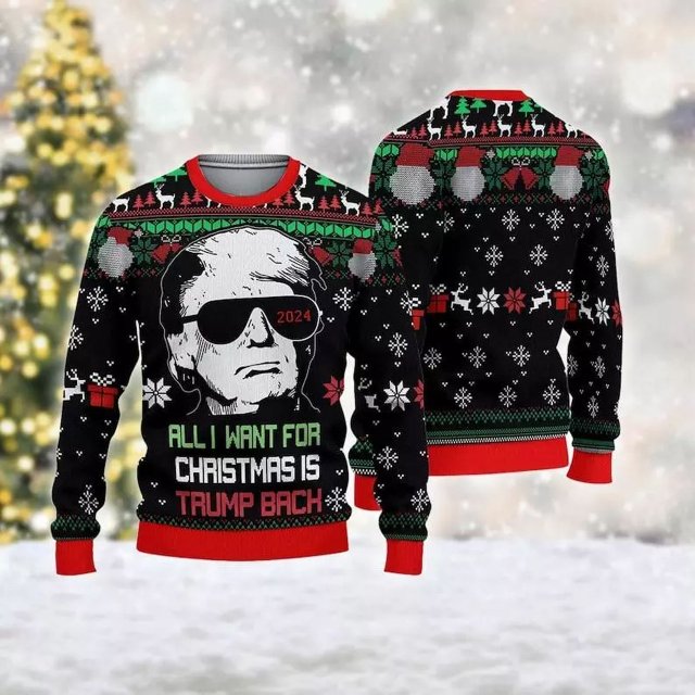 BG All I Want For Christmas Is Trump Back 2024 Ugly Sweater