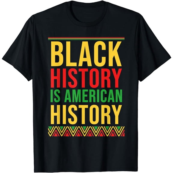 BHM Gift Black History Is American History African American T-Shirt