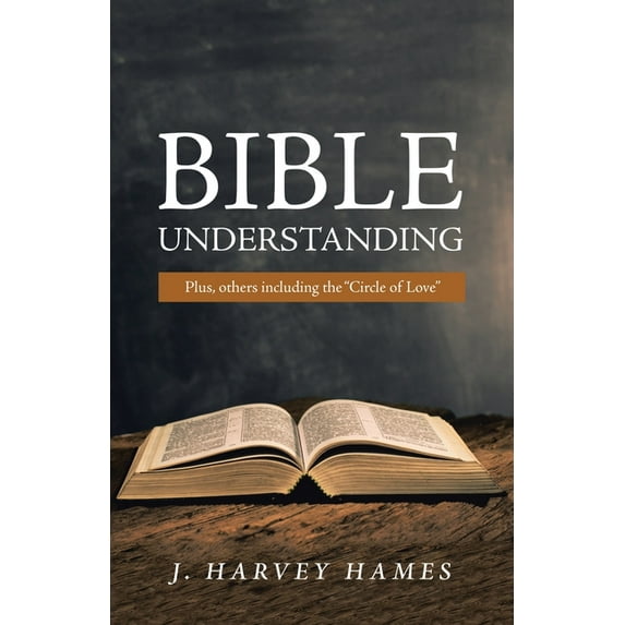 Bible Understanding: Plus, Others Including the "Circle of Love" (Paperback)