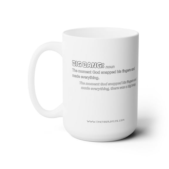 BIG BANG coffee cup 15oz.,Christian MUG, God snapped his fingers,coffee mug