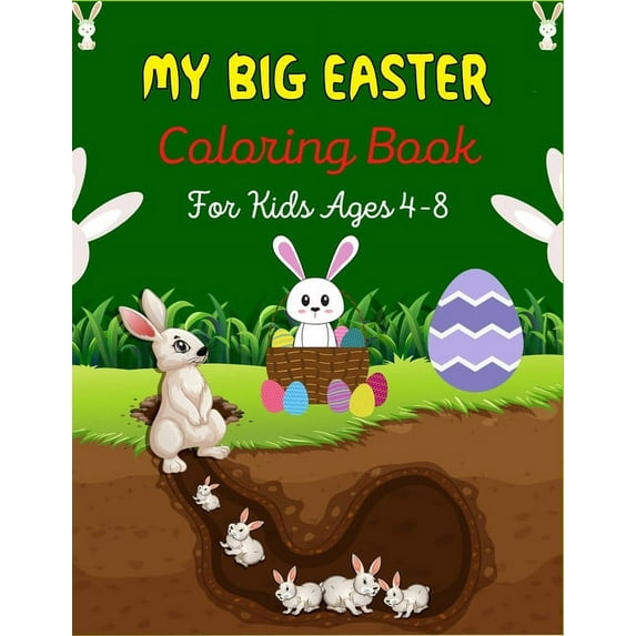 MY BIG EASTER Coloring Book For Kids Ages 4-8: A Fun Easter Coloring Book of Easter Bunnies, Easter Eggs, Easter Baskets, (Paperback)