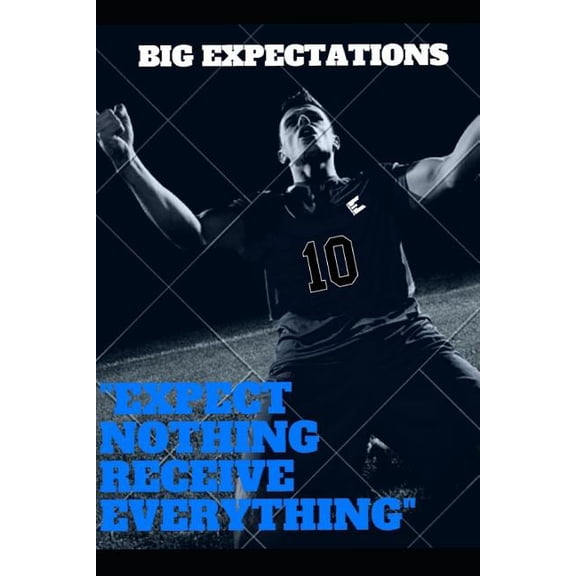 BIG EXPECTATIONS (Movie Script): Expect Nothing, Receive Everything (Paperback)