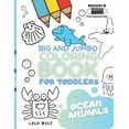 thumbnail image 1 of BIG & JUMBO Coloring book for toddlers: Ocean animals: Kids Ages 2-4, Early Learning, Preschool and Kindergarten, (Paperback), 1 of 1
