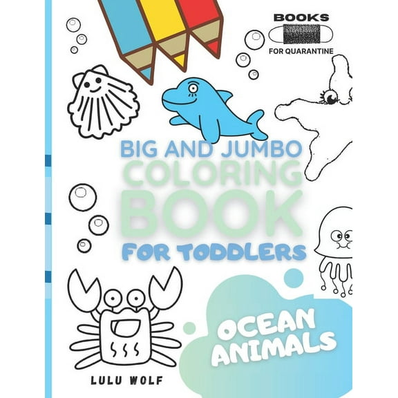 BIG & JUMBO Coloring book for toddlers: Ocean animals: Kids Ages 2-4, Early Learning, Preschool and Kindergarten, (Paperback)