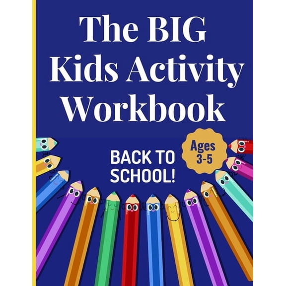 The BIG Kids Activity Workbook : Back to school! ages 3-5 for toddlers and preschoolers including (coloring, Mazes, Crossword Puzzle, Match shadows, Cut and Glue, I spy, Memory game, Spot differences, Count numbers and more),104 Pages (Paperback)