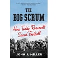 thumbnail image 1 of Pre-Owned The Big Scrum: How Teddy Roosevelt Saved Football (Paperback) 0061744522 9780061744525, 1 of 1
