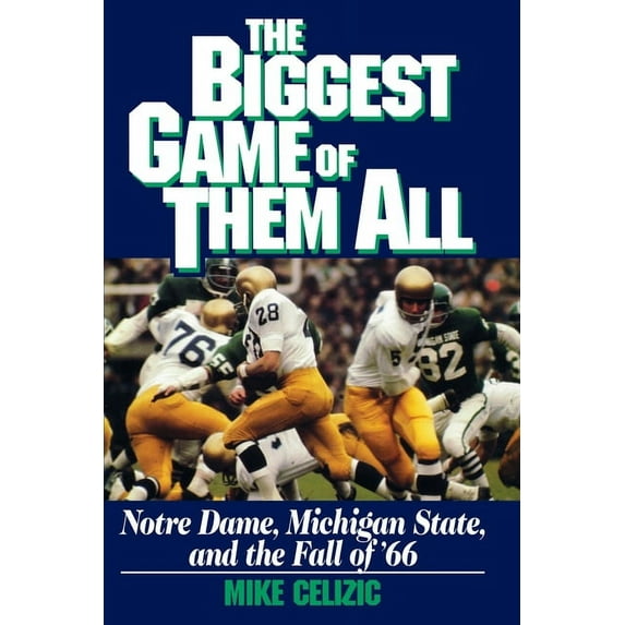 Biggest Game of Them All: Notre Dame, Michigan Sta, (Paperback)