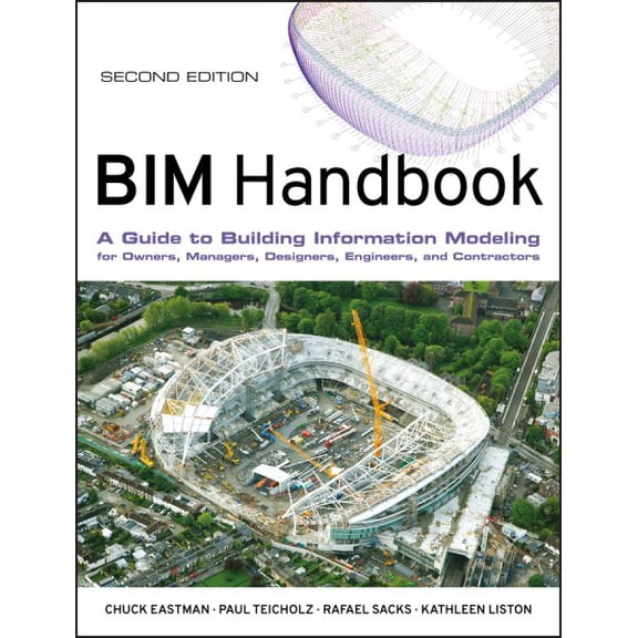 BIM Handbook: A Guide to Building Information Modeling for Owners, Managers, Designers, Engineers (Hardcover) by Charles Eastman, Paul Teicholz, Rafael Sacks