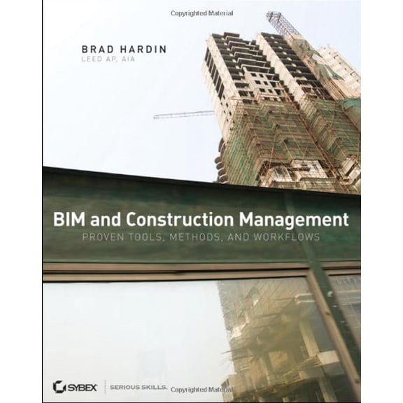 Pre-Owned BIM and Construction Management : Proven Tools, Methods, and Workflows (Paperback) 9780470402351