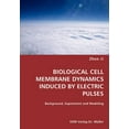 thumbnail image 1 of BIOLOGICAL CELL MEMBRANE DYNAMICS INDUCED BY ELECTRIC PULSES- Background, Experiment and Modeling, (Paperback), 1 of 1