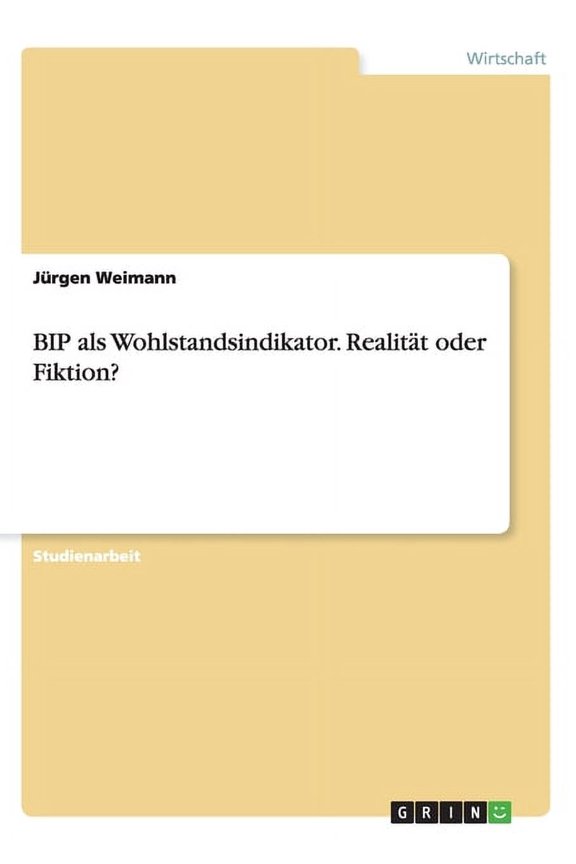 BIP als Wohlstandsindikator. Realitt oder Fiktion? (Paperback)
