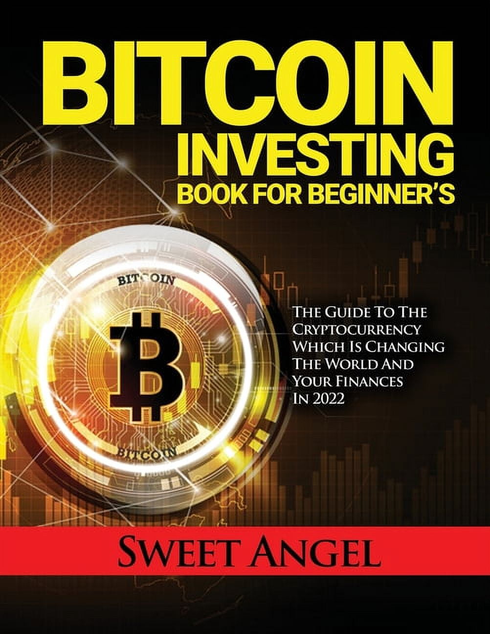 Bitcoin Investing Book for Beginner's: The Guide to the Cryptocurrency  Which Is Changing the World and Your Finance, (Paperback) - Walmart.com