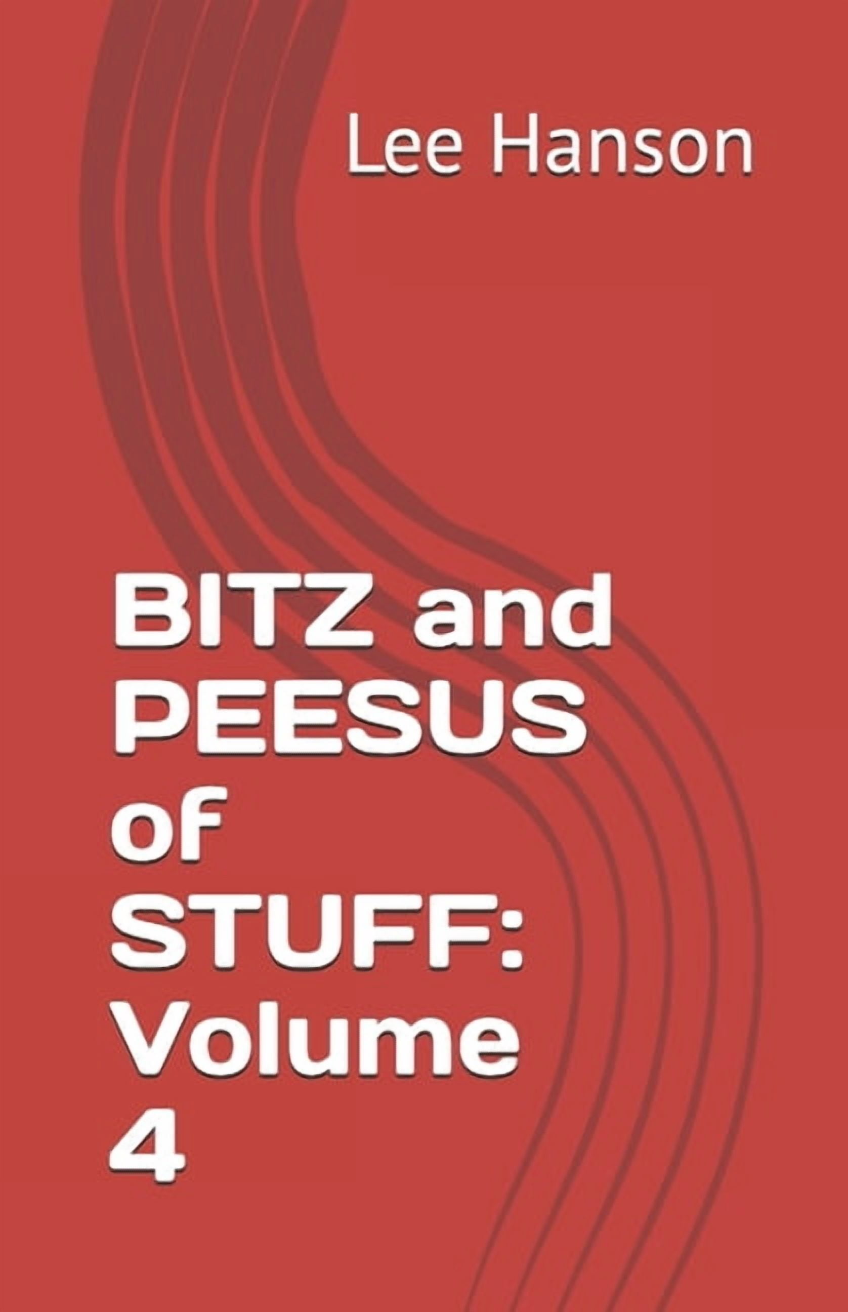 Bitz and Peesus of Stuff BITZ and PEESUS of STUFF: Volume 4, Book 4, (Paperback)