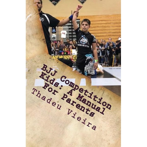 BJJ Competition Kids: A Manual For Parents (Paperback)