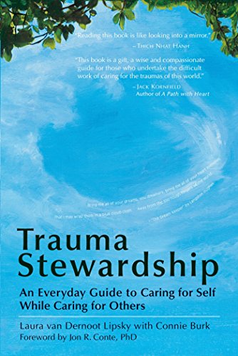 Pre-Owned Trauma Stewardship: An Everyday Guide to Caring for Self While Caring for Others (Paperback) by Laura Van Dernoot Lipsky, Connie Burk