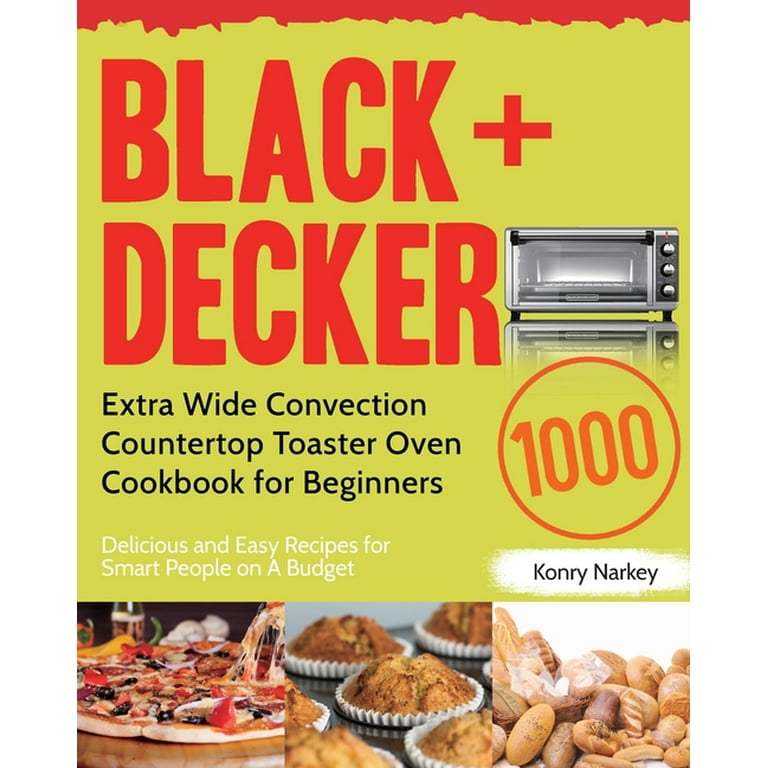 Black+Decker Toaster Oven Cookbook 2021 [Book]