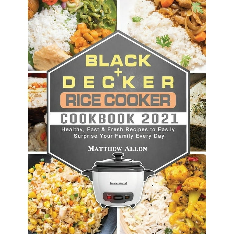 https://i5.walmartimages.com/seo/BLACK-DECKER-Rice-Cooker-Cookbook-2021-Healthy-Fast-Fresh-Recipes-to-Easily-Surprise-Your-Family-Every-Day-Hardcover-9781801667449_c062f948-9ec1-43fe-a8f3-2f412f376c45.48c2c48ec82e29f8e0ce31a4e14827d8.jpeg?odnHeight=768&odnWidth=768&odnBg=FFFFFF