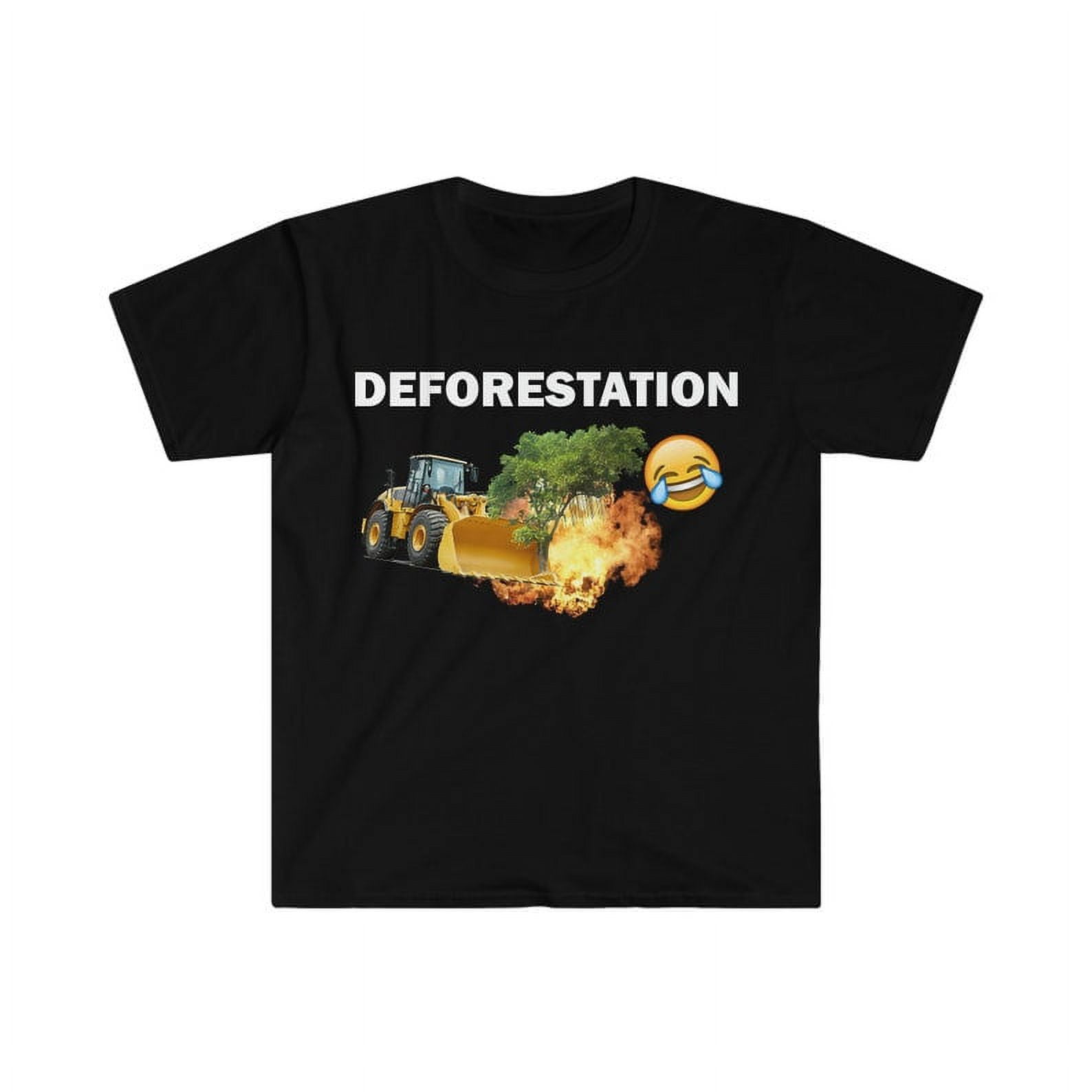[BLACK] Deforestation shirt, Humor Tshirt, Funny Gift, Funny Meme