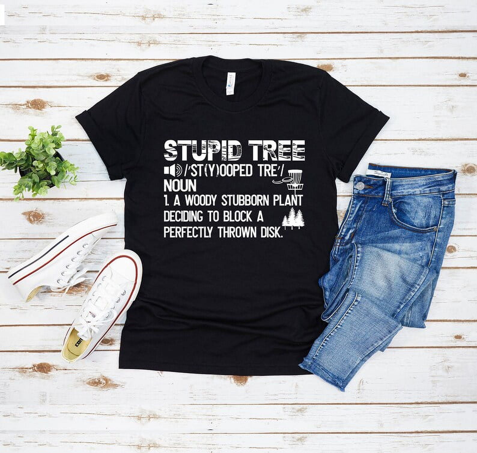 [BLACK] Funny Disc Golf Stupid Tree Definition Shirt, Stupid Tree Disc