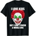 [BLACK] Scary Clown I Love Kids But I Can't Finish a Whole One Meme T