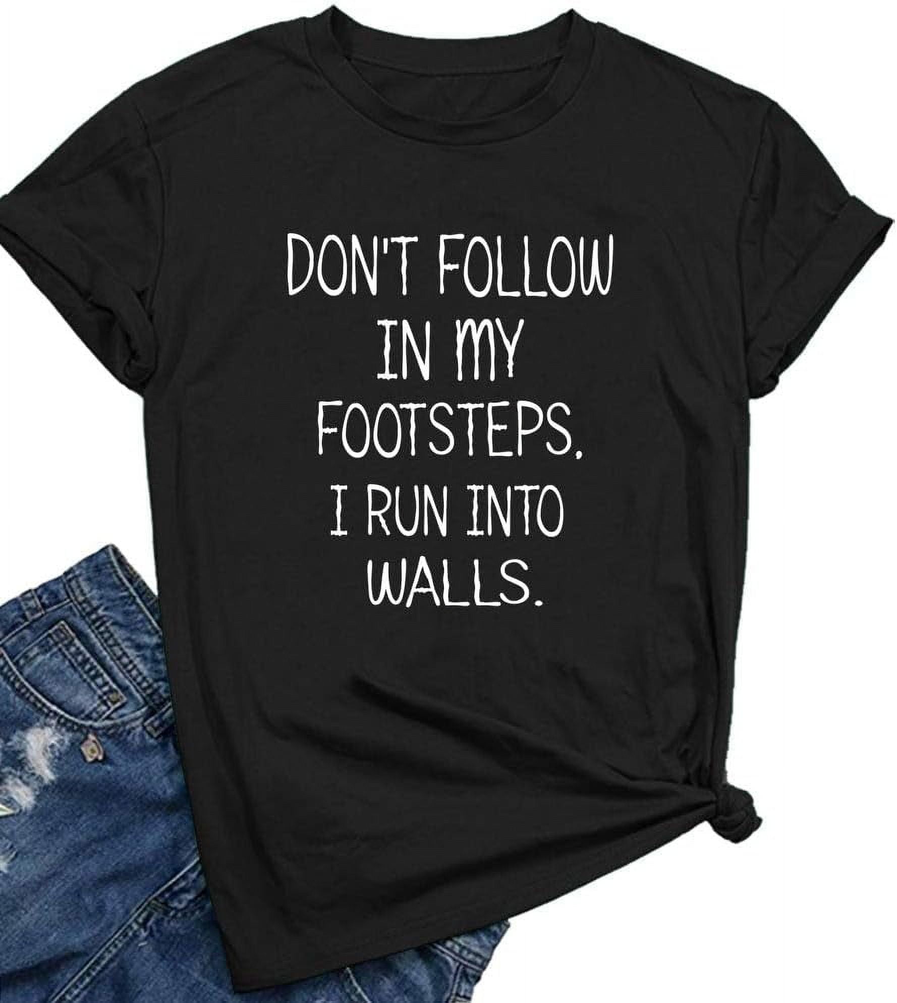 BLACKOO Women Don't Follow in My Footsteps Cute T Shirts Graphic ...