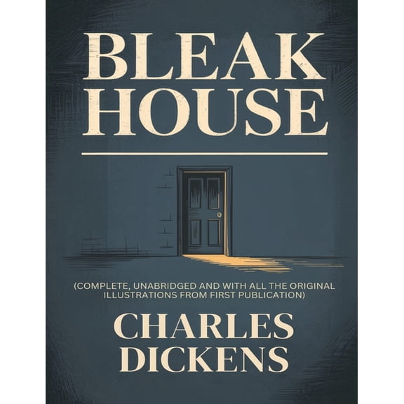 BLEAK HOUSE (complete, unabridged and with all the original illustrations from first publication), (Paperback)
