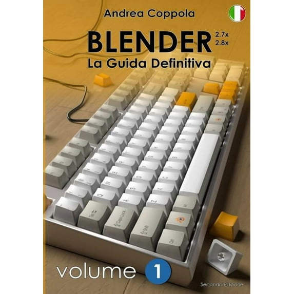 BLENDER - LA GUIDA DEFINITIVA - VOLUME 1 - Edizione 2, (Paperback)