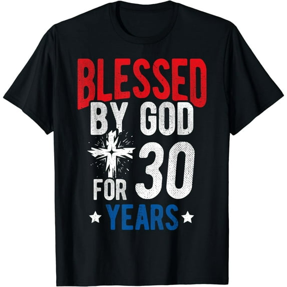 BLESSED BY GOD FOR 30 YEARS 30th Birthday Blessing T-Shirt