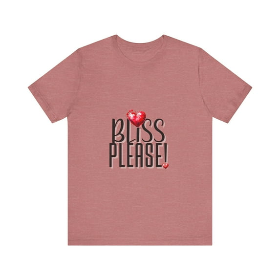 BLISS PLEASE Unisex Jersey Short Sleeve Tee